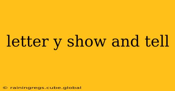 letter y show and tell