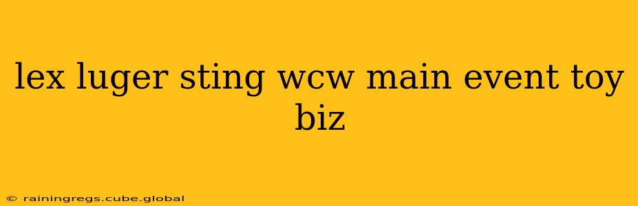 lex luger sting wcw main event toy biz