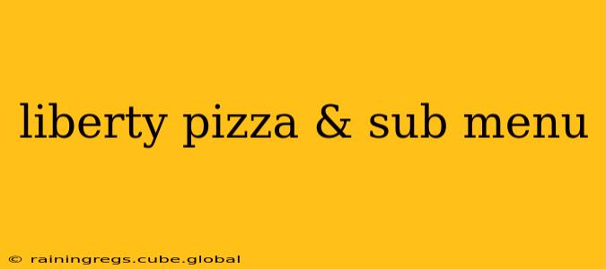 liberty pizza & sub menu