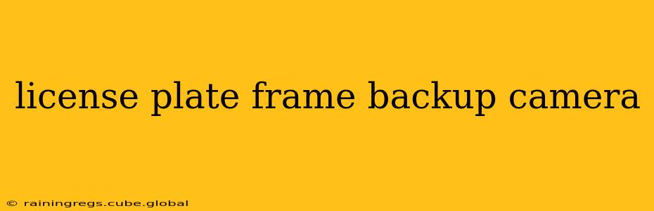 license plate frame backup camera