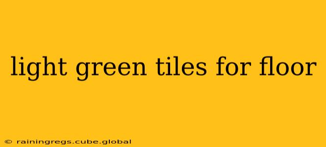 light green tiles for floor