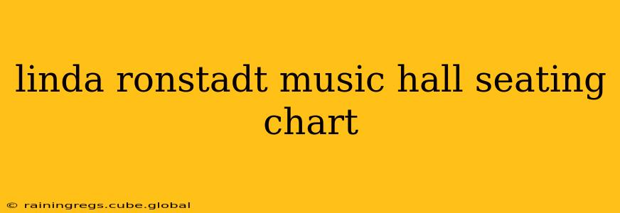 linda ronstadt music hall seating chart