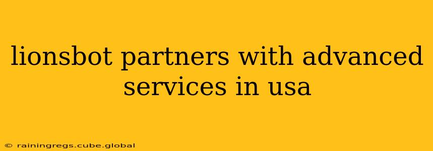 lionsbot partners with advanced services in usa