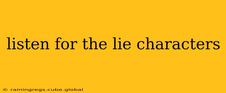 listen for the lie characters