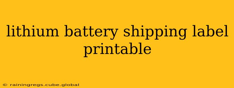 lithium battery shipping label printable