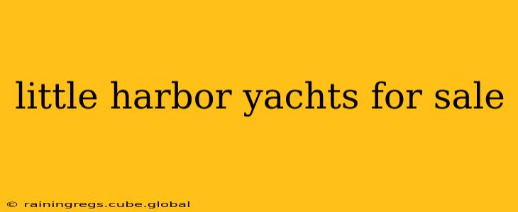 little harbor yachts for sale