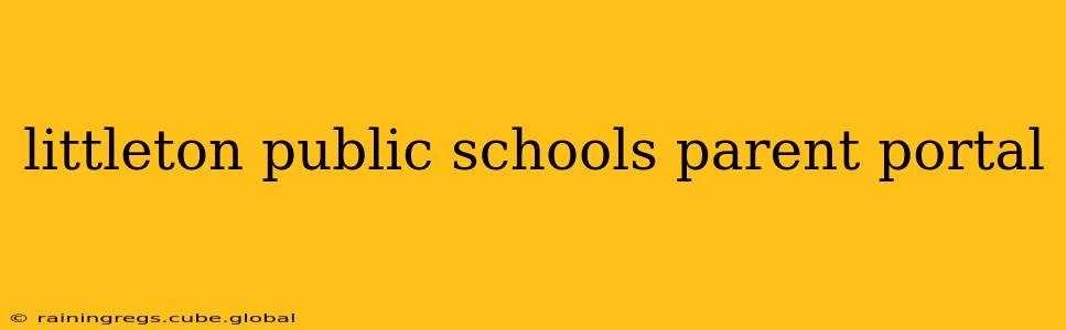 littleton public schools parent portal