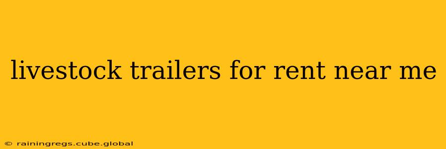 livestock trailers for rent near me