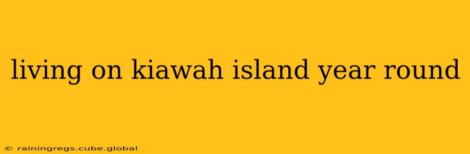 living on kiawah island year round