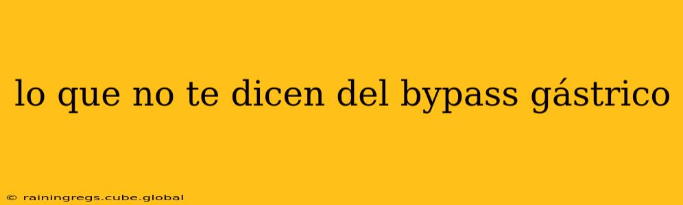 lo que no te dicen del bypass gástrico