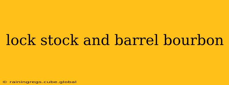 lock stock and barrel bourbon