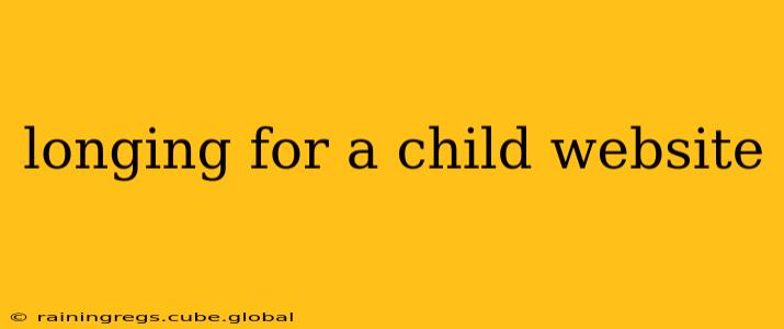 longing for a child website