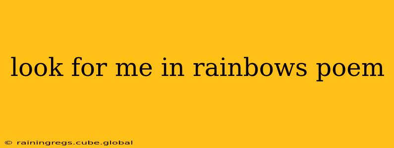 look for me in rainbows poem