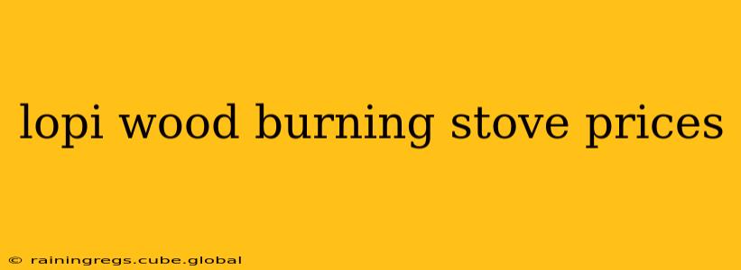 lopi wood burning stove prices