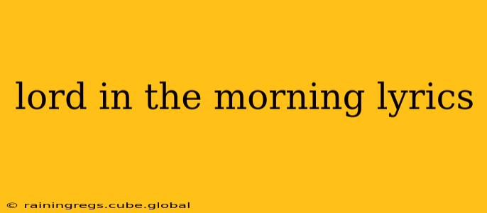 lord in the morning lyrics