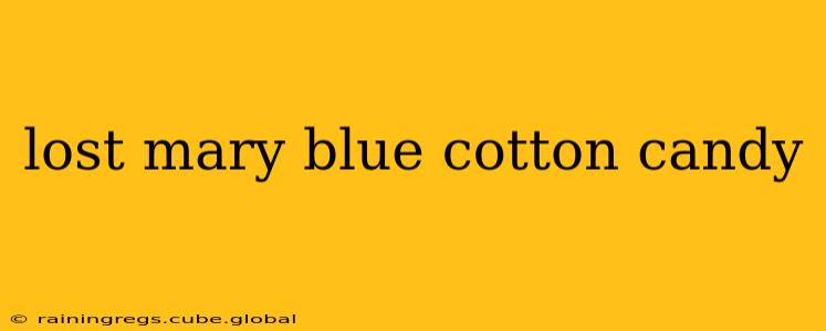lost mary blue cotton candy