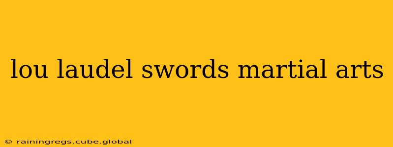 lou laudel swords martial arts