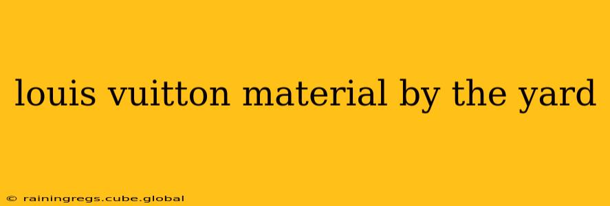 louis vuitton material by the yard