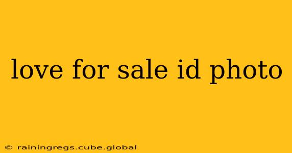 love for sale id photo