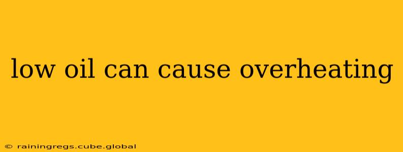 low oil can cause overheating