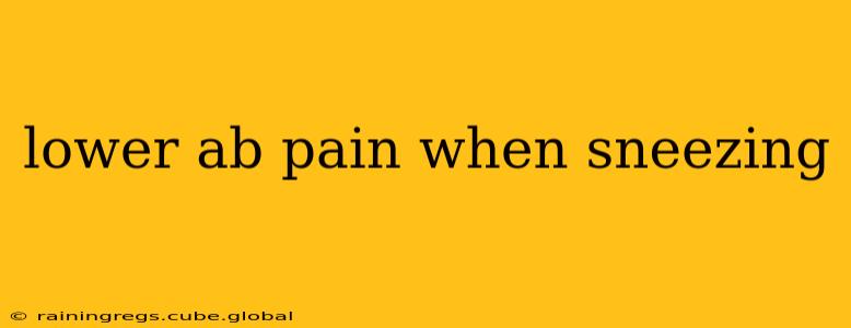 lower ab pain when sneezing