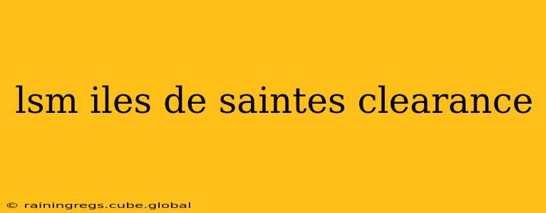 lsm iles de saintes clearance