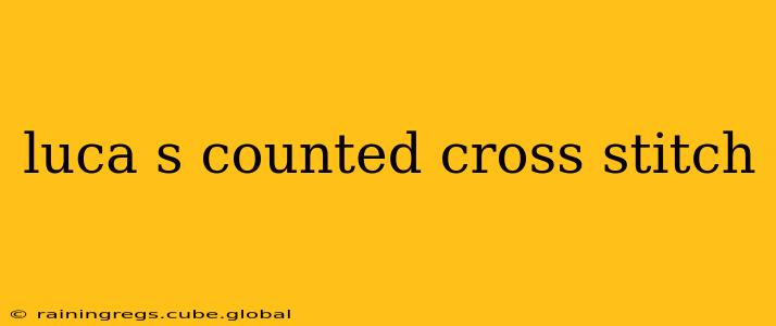 luca s counted cross stitch