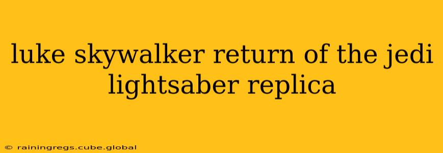 luke skywalker return of the jedi lightsaber replica
