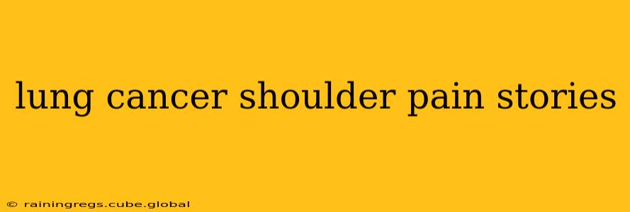 lung cancer shoulder pain stories