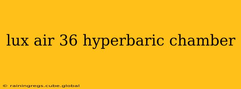 lux air 36 hyperbaric chamber