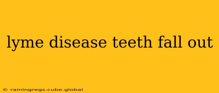 lyme disease teeth fall out