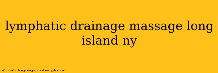 lymphatic drainage massage long island ny