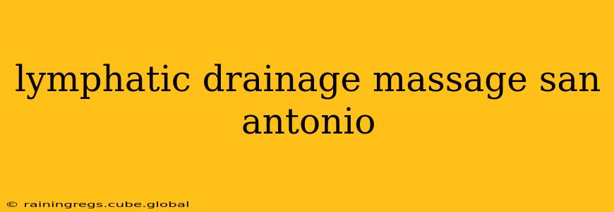 lymphatic drainage massage san antonio