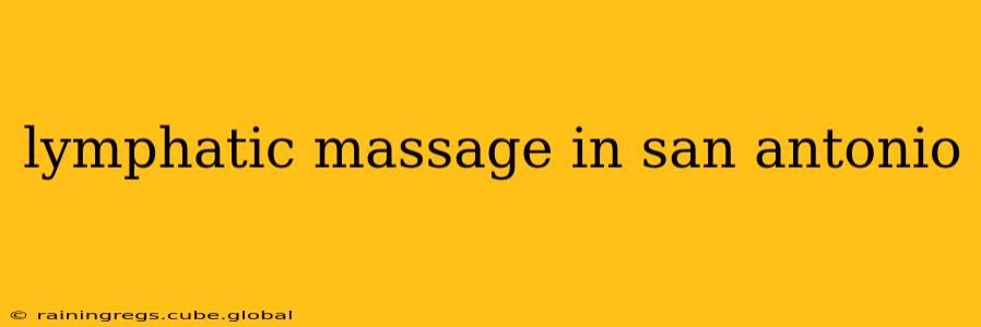 lymphatic massage in san antonio