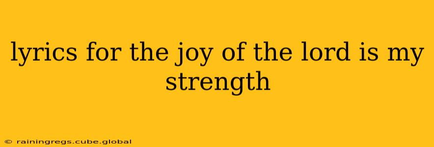 lyrics for the joy of the lord is my strength