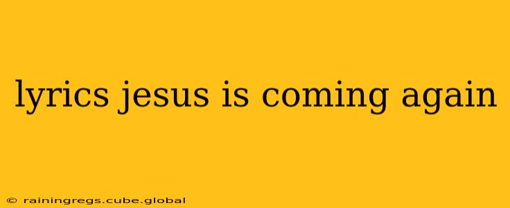 lyrics jesus is coming again