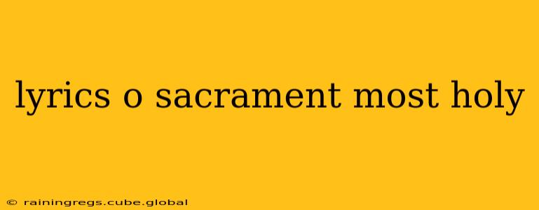 lyrics o sacrament most holy