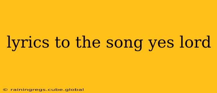 lyrics to the song yes lord