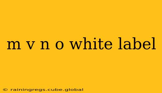 m v n o white label