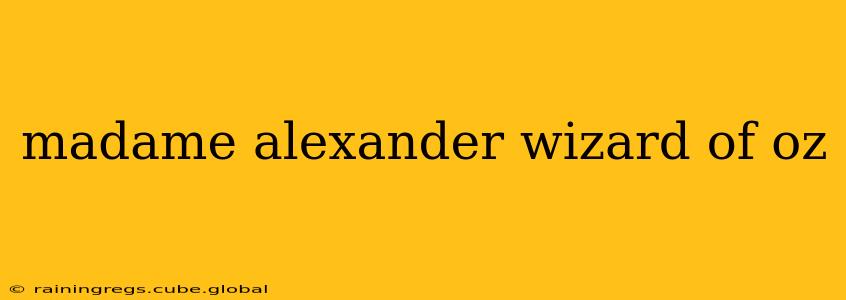 madame alexander wizard of oz