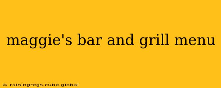 maggie's bar and grill menu