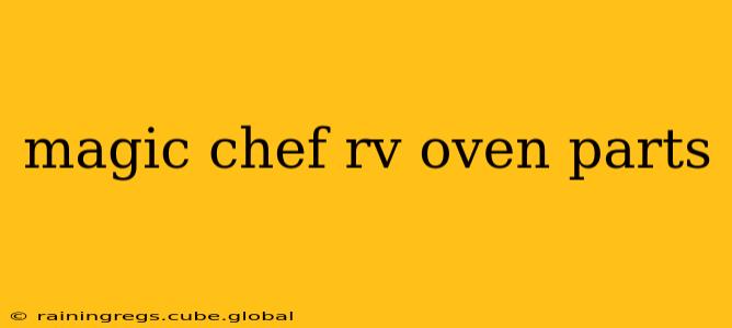 magic chef rv oven parts