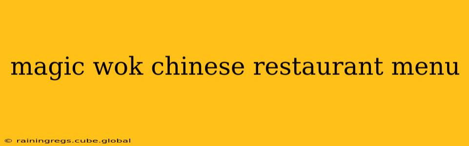 magic wok chinese restaurant menu