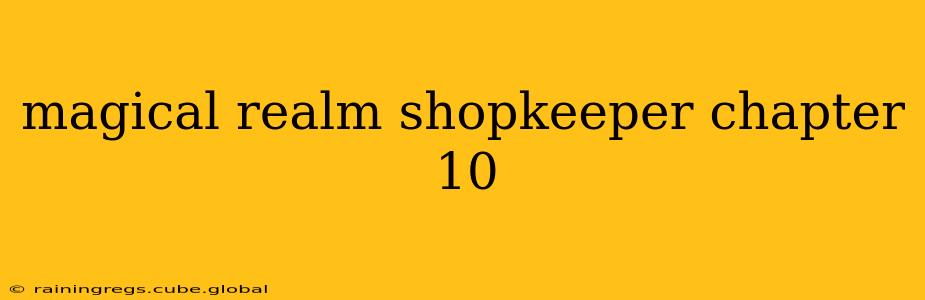 magical realm shopkeeper chapter 10