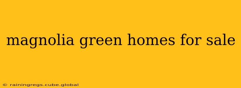 magnolia green homes for sale
