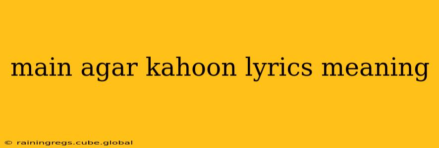main agar kahoon lyrics meaning