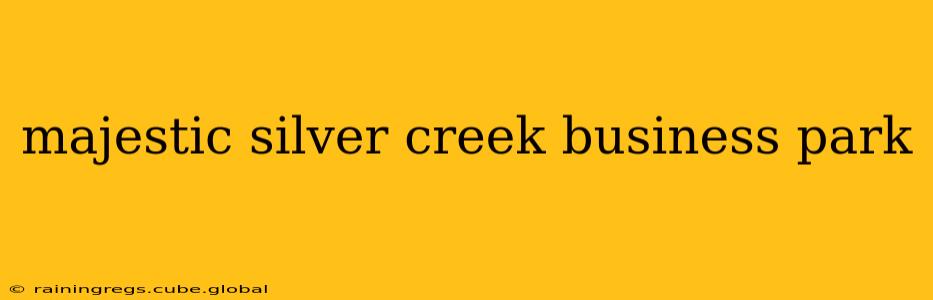 majestic silver creek business park