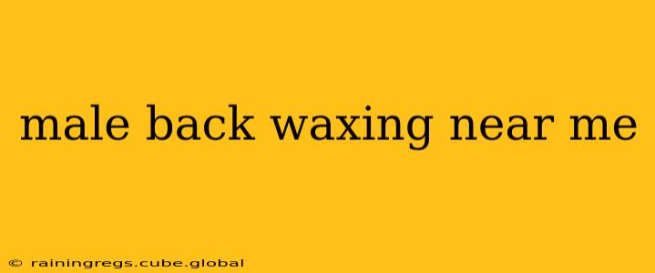 male back waxing near me