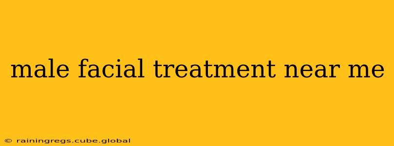 male facial treatment near me
