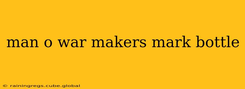 man o war makers mark bottle